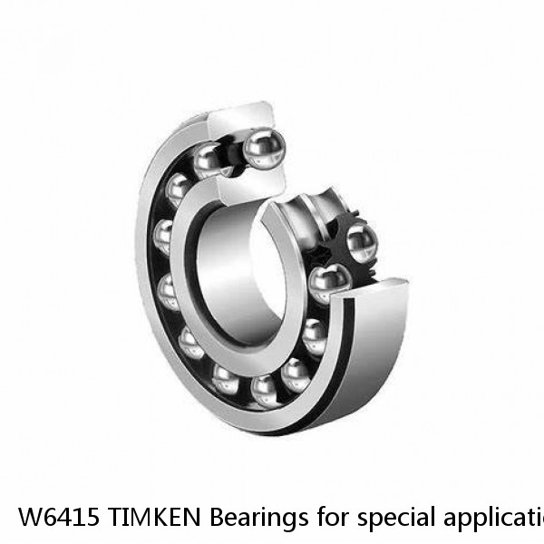 W6415 TIMKEN Bearings for special applications NTN 