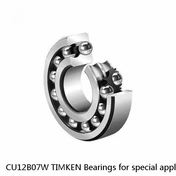 CU12B07W TIMKEN Bearings for special applications NTN 