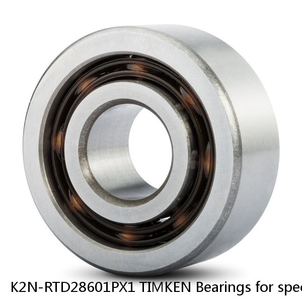 K2N-RTD28601PX1 TIMKEN Bearings for special applications NTN 