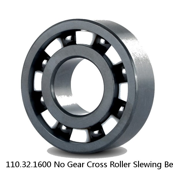 110.32.1600 No Gear Cross Roller Slewing Bearing