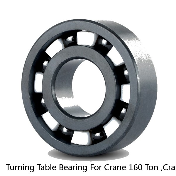 Turning Table Bearing For Crane 160 Ton ,Crane Parts Slewing Bearing #1 small image